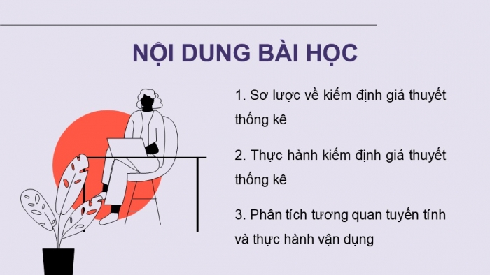 Giáo án điện tử chuyên đề Tin học ứng dụng 12 cánh diều Bài 7: Kiểm định giả thuyết thống kê và phân tích tương quan tuyến tính