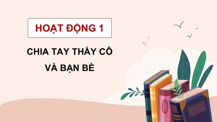 Giáo án điện tử Hoạt động trải nghiệm 5 chân trời bản 1 Tuần Tổng kết - Vào hè