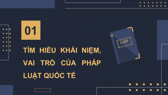 Giáo án điện tử Kinh tế pháp luật 12 chân trời Bài 14: Khái quát chung về pháp luật quốc tế