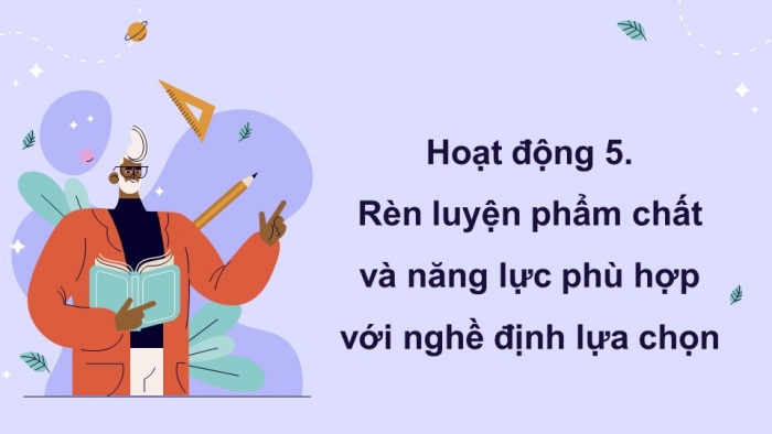 Giáo án điện tử Hoạt động trải nghiệm 12 cánh diều Chủ đề 9: Sẵn sàng bước vào thế giới nghề nghiệp (P2)