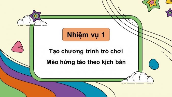 Giáo án điện tử Tin học 5 chân trời Bài 15: Thực hành tạo chương trình theo kịch bản