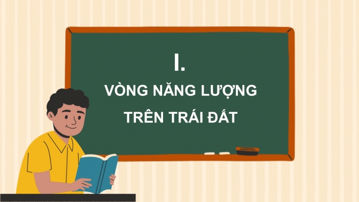 Giáo án điện tử KHTN 9 kết nối - Phân môn Vật lí Bài 16: Vòng năng lượng trên Trái Đất. Năng lượng hoá thạch