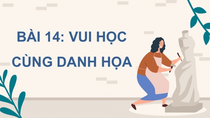 Giáo án điện tử Mĩ thuật 5 cánh diều Bài 14: Vui học cùng danh hoạ