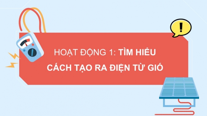 Giáo án điện tử Công nghệ 5 chân trời Bài 8: Mô hình máy phát điện gió