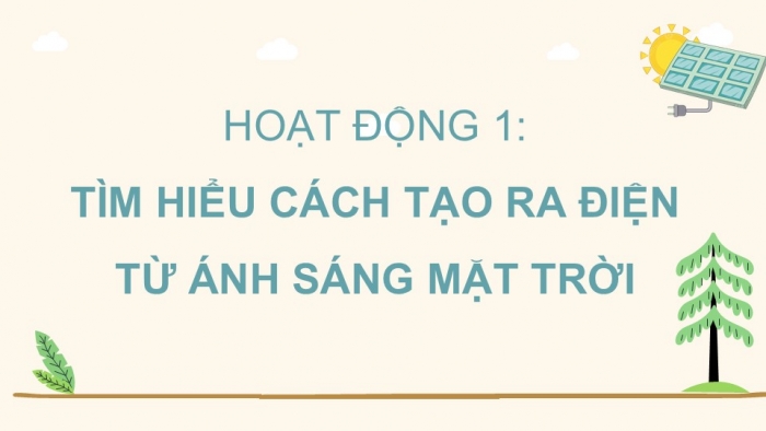 Giáo án điện tử Công nghệ 5 chân trời Bài 9: Mô hình điện mặt trời