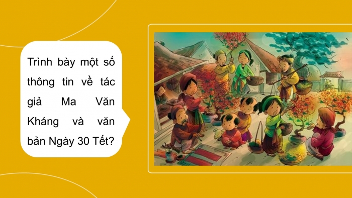 Giáo án PPT dạy thêm Ngữ văn 12 chân trời Bài 7: Ngày 30 Tết (Trích Mùa lá rụng trong vườn – Ma Văn Kháng)