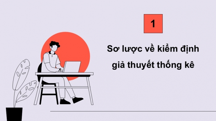 Giáo án điện tử chuyên đề Tin học ứng dụng 12 cánh diều Bài 7: Kiểm định giả thuyết thống kê và phân tích tương quan tuyến tính