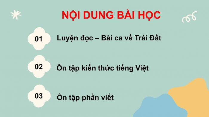 Giáo án PPT dạy thêm Tiếng Việt 5 chân trời bài 3: Bài đọc Bài ca Trái Đất. Liên kết các câu trong đoạn văn bằng cách lặp từ ngữ. Viết đoạn văn thể hiện tình cảm, cảm xúc về một câu chuyện