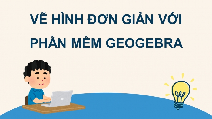 Giáo án điện tử Toán 9 kết nối Hoạt động thực hành trải nghiệm: Vẽ hình đơn giản với phần mềm GeoGebra