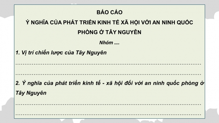 Giáo án điện tử Địa lí 12 chân trời Bài 31: Thực hành Tìm hiểu ý nghĩa của phát triển kinh tế – xã hội đối với an ninh quốc phòng ở Tây Nguyên