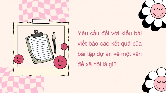 Giáo án PPT dạy thêm Ngữ văn 12 chân trời Bài 7: Viết báo cáo kết quả của bài tập dự án về một vấn đề xã hội