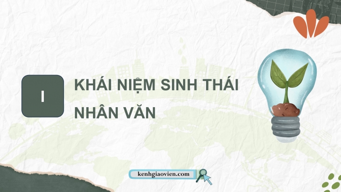 Giáo án điện tử chuyên đề Sinh học 12 cánh diều Bài 8: Sinh thái nhân văn và phát triển bền vững