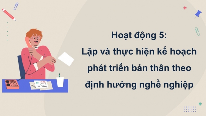 Giáo án điện tử Hoạt động trải nghiệm 9 chân trời bản 1 Chủ đề 9 Tuần 33