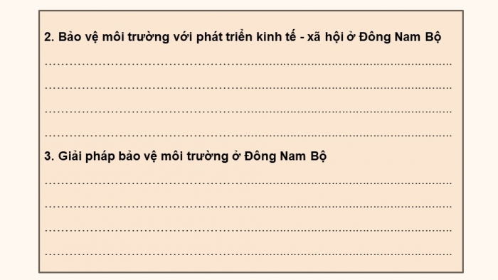 Giáo án điện tử Địa lí 12 chân trời Bài 33: Thực hành Tìm hiểu mối quan hệ giữa phát triển kinh tế – xã hội với bảo vệ môi trường ở Đông Nam Bộ