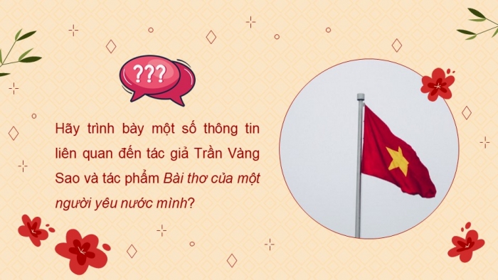 Giáo án điện tử Ngữ văn 12 cánh diều Bài 8: Bài thơ của một người yêu nước mình (Trần Vàng Sao)