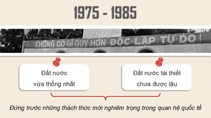 Giáo án điện tử Lịch sử 12 kết nối Bài 14: Hoạt động đối ngoại của Việt Nam từ năm 1975 đến nay