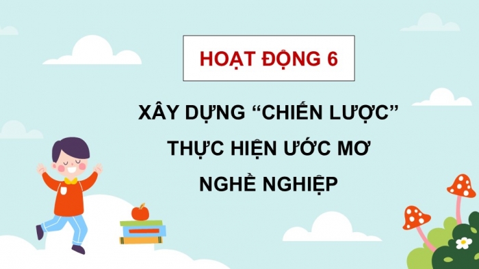 Giáo án điện tử Hoạt động trải nghiệm 5 chân trời bản 1 Chủ đề 9 Tuần 34