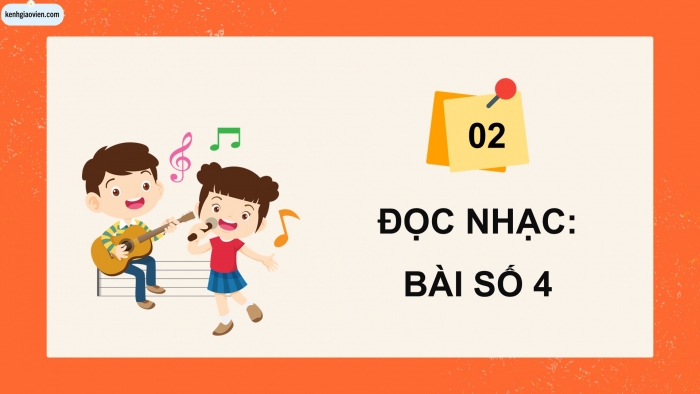 Giáo án điện tử Âm nhạc 5 kết nối Tiết 27: Lí thuyết âm nhạc Ôn tập, Đọc nhạc Bài số 4