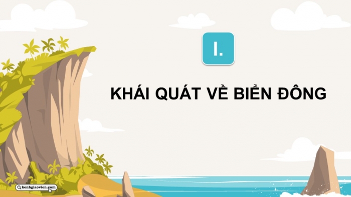 Giáo án điện tử Địa lí 12 cánh diều Bài 28: Phát triển kinh tế và đảm bảo an ninh quốc phòng ở Biển Đông và các đảo, quần đảo