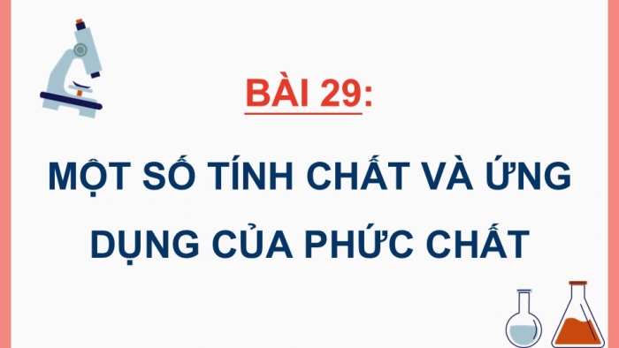 Giáo án điện tử Hoá học 12 kết nối Bài 29: Một số tính chất và ứng dụng của phức chất