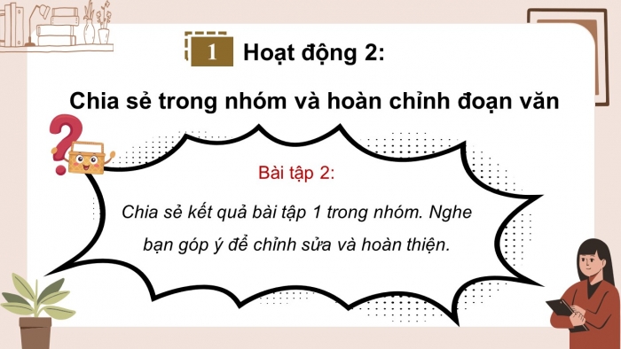 Giáo án điện tử Tiếng Việt 5 chân trời Bài 5: Luyện tập tìm ý cho đoạn văn nêu lí do tán thành hoặc phản đối một hiện tượng, sự việc