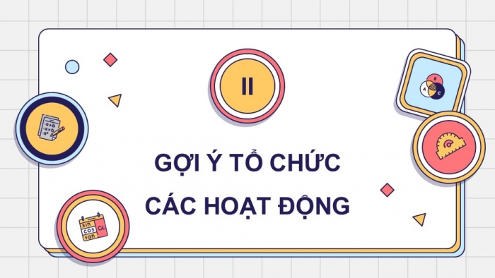 Giáo án điện tử Toán 9 cánh diều Hoạt động thực hành và trải nghiệm Chủ đề 3: Tạo đồ dùng dạng hình nón, hình trụ