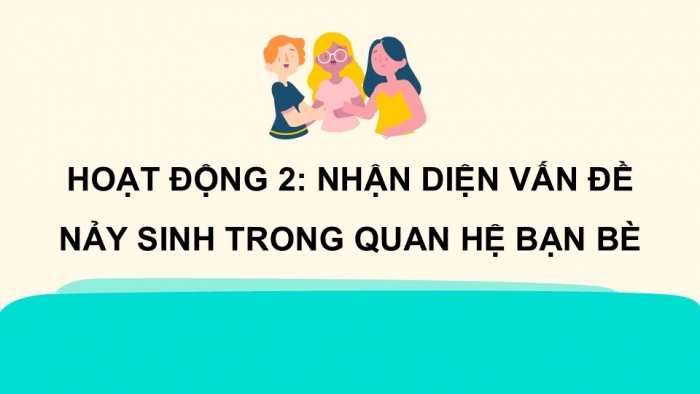 Giáo án điện tử Hoạt động trải nghiệm 5 cánh diều Chủ đề 8: Những người bạn quanh em - Tuần 31