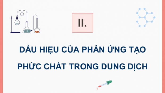 Giáo án điện tử Hóa học 12 cánh diều Bài 22: Sơ lược về sự hình thành phức chất của ion kim loại chuyển tiếp trong dung dịch