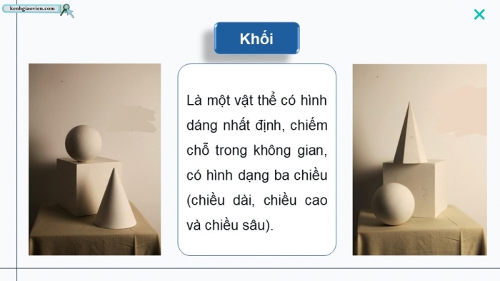 Giáo án điện tử chuyên đề Mĩ thuật 10 kết nối Bài 1: Yếu tố tạo hình trong nghiên cứu khối cơ bản