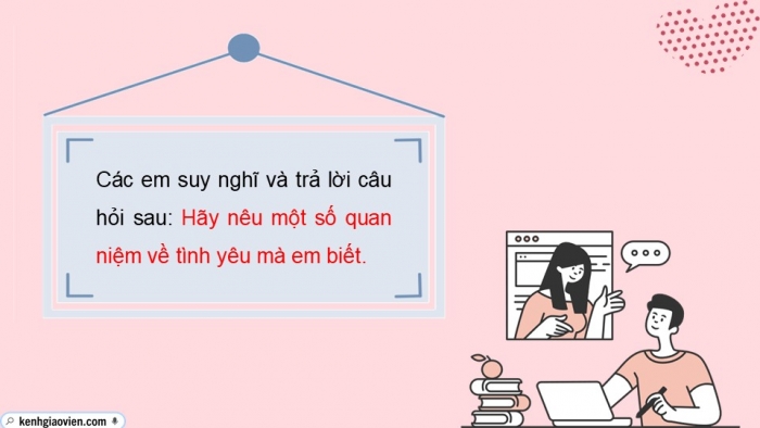 Giáo án điện tử chuyên đề Kinh tế pháp luật 10 kết nối Bài 1: Tình yêu