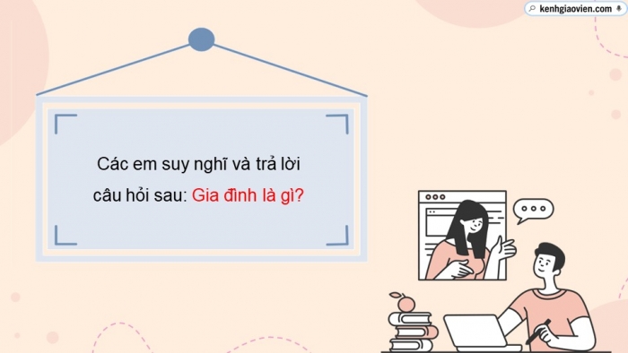 Giáo án điện tử chuyên đề Kinh tế pháp luật 10 kết nối Bài 3: Gia đình