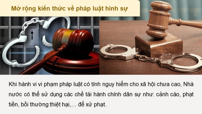 Giáo án điện tử chuyên đề Kinh tế pháp luật 10 kết nối Bài 6: Khái niệm và nguyên tắc cơ bản của pháp luật hình sự Việt Nam