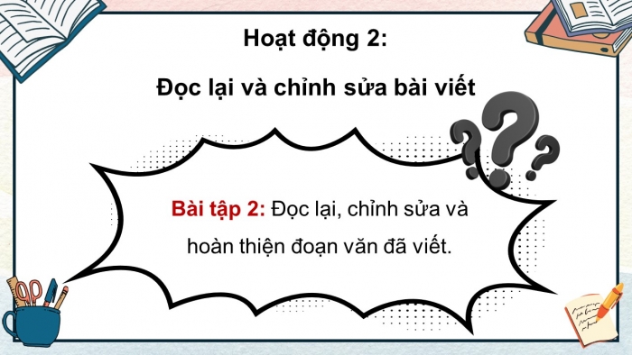 Giáo án điện tử Tiếng Việt 5 chân trời Bài 4: Viết đoạn văn nêu lí do tán thành hoặc phản đối một hiện tượng, sự việc (Bài viết số 1)