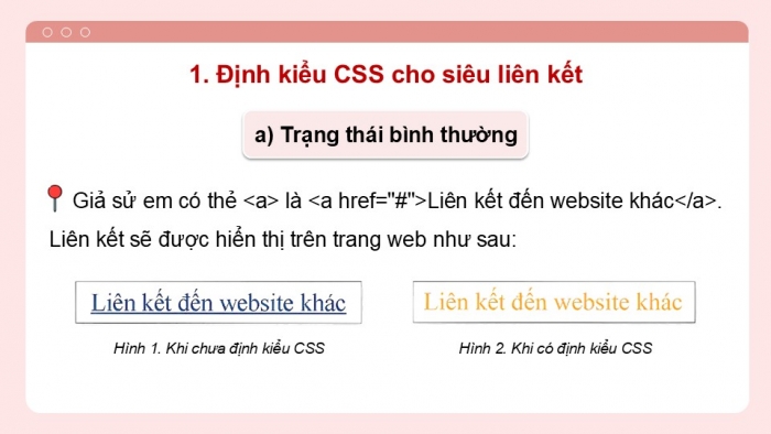 Giáo án điện tử Tin học ứng dụng 12 chân trời Bài F10: Định kiểu CSS cho siêu liên kết và danh sách