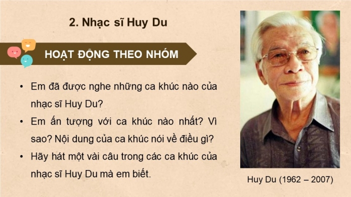 Giáo án điện tử Âm nhạc 9 cánh diều Bài 13 Tiết 2: Nghe tác phẩm Đường chúng ta đi, Nhạc sĩ Huy Du, Ôn tập bài hát Bay lên những cảnh điều ước mơ