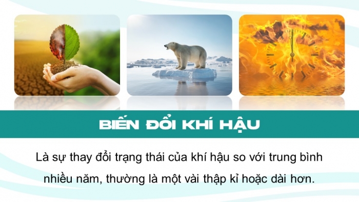 Giáo án điện tử chuyên đề Địa lí 10 chân trời CĐ 1: Biến đổi khí hậu