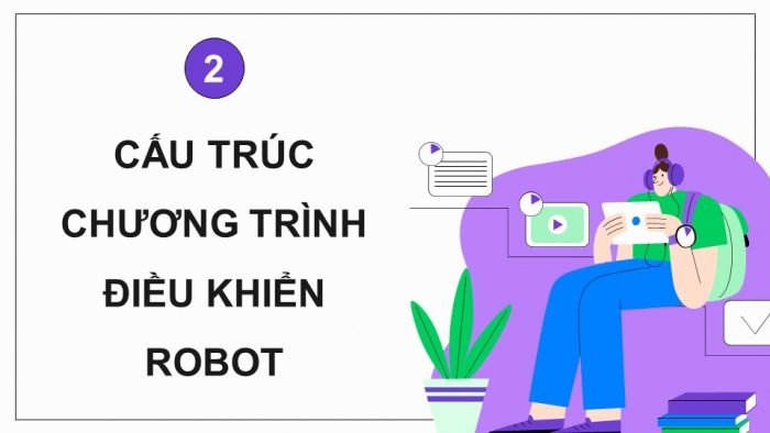 Giáo án điện tử chuyên đề Khoa học máy tính 10 kết nối Bài 6: Chương trình điều khiển robot