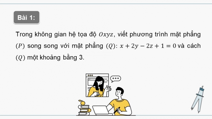 Giáo án PPT dạy thêm Toán 12 chân trời Bài 1: Phương trình mặt phẳng (P2)