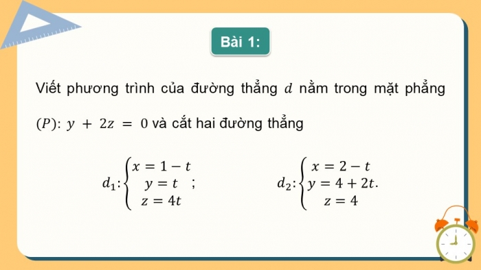 Giáo án PPT dạy thêm Toán 12 chân trời Bài 2: Phương trình đường thẳng trong không gian (P2)