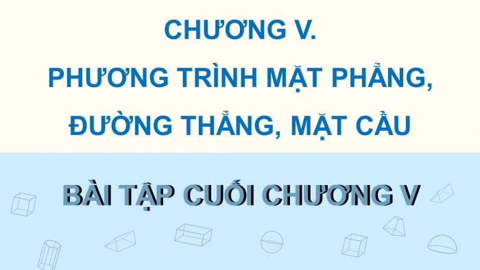 Giáo án điện tử Toán 12 chân trời Bài tập cuối chương V