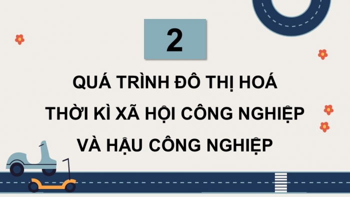 Giáo án điện tử Lịch sử 9 chân trời Chủ đề chung 1: Đô thị - Lịch sử và hiện tại