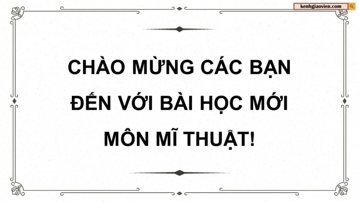 Giáo án điện tử chuyên đề Mĩ thuật 10 kết nối Bài 2: Thực hành trang trí hình vuông