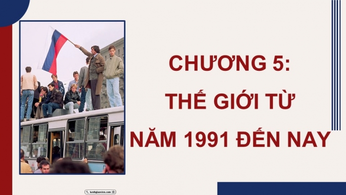 Giáo án điện tử Lịch sử 9 kết nối Bài 19: Trật tự thế giới mới từ năm 1991 đến nay. Liên bang Nga và nước Mỹ từ năm 1991 đến nay (P2)