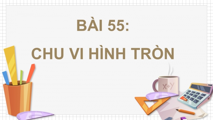 Giáo án PPT dạy thêm Toán 5 Cánh diều bài 55: Chu vi hình tròn