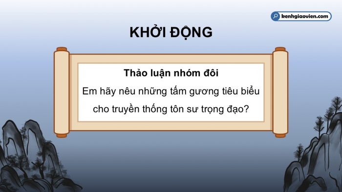 Giáo án PPT dạy thêm Tiếng Việt 5 Kết nối bài 18: Bài đọc Người thầy của muôn đời. Tìm ý cho đoạn văn nêu ý kiến tán thành một sự việc, hiện tượng