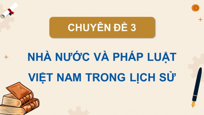 Giáo án điện tử chuyên đề Lịch sử 10 kết nối CĐ 3 P2: Nhà nước Việt Nam từ năm 1945 đến nay; P3 Một số bản hiến pháp ...