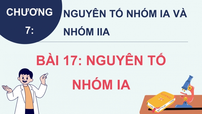 Giáo án điện tử Hoá học 12 chân trời Bài 17: Nguyên tố nhóm IA (P2)