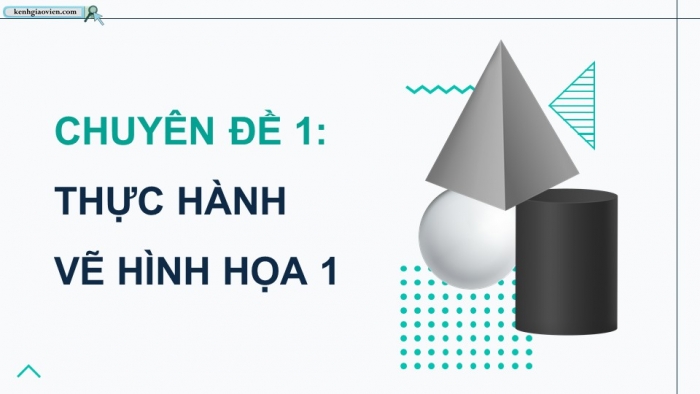 Giáo án điện tử chuyên đề Mĩ thuật 10 kết nối Bài 1: Yếu tố tạo hình trong nghiên cứu khối cơ bản