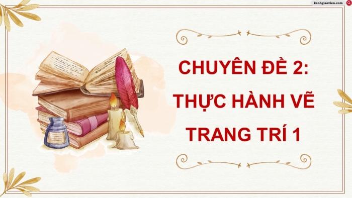 Giáo án điện tử chuyên đề Mĩ thuật 10 kết nối Bài 1: Trang trí và nguyên tắc tạo hình trong trang trí