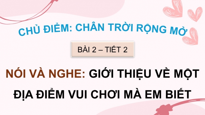 Giáo án điện tử Tiếng Việt 5 chân trời Bài 2: Giới thiệu một địa điểm vui chơi